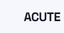 Acute