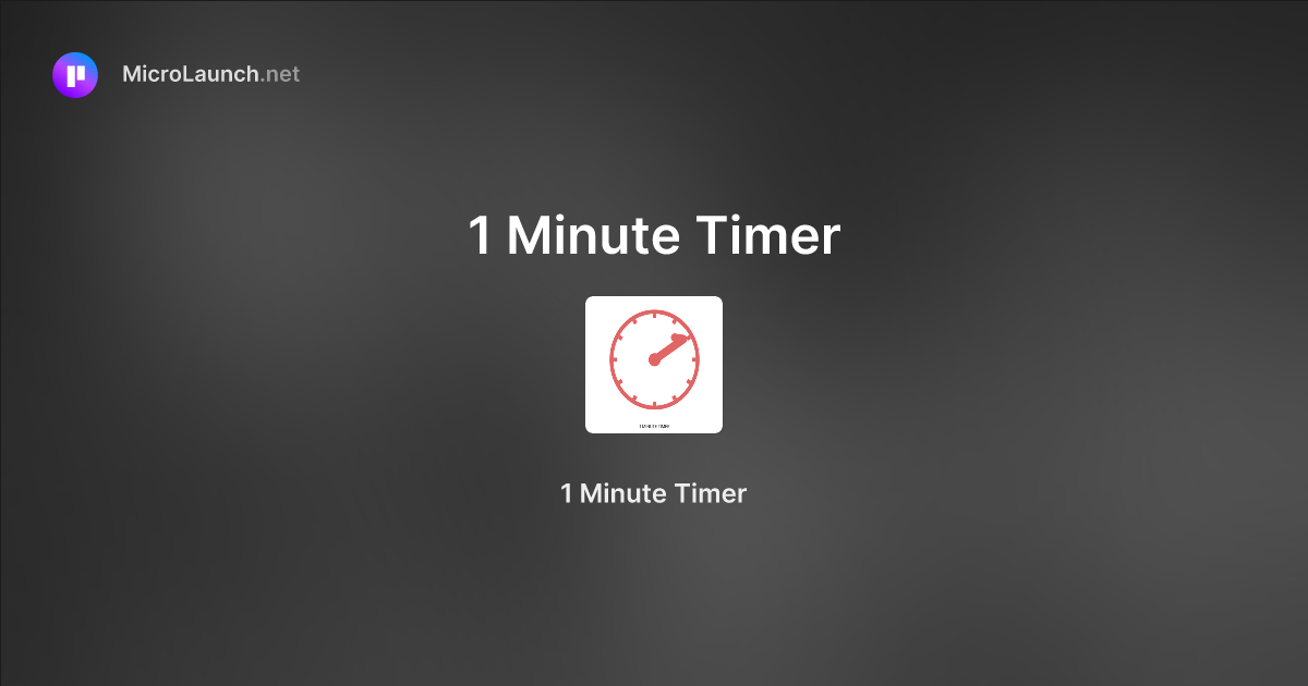 1 Minute Timer is now on Microlaunch