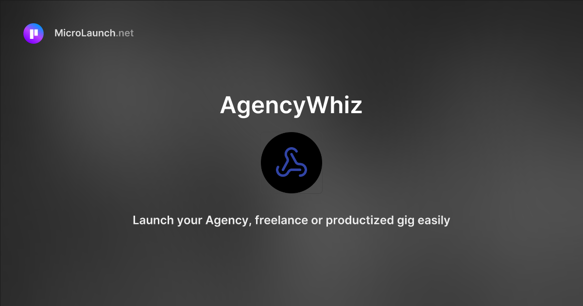 AgencyWhiz is now on Microlaunch