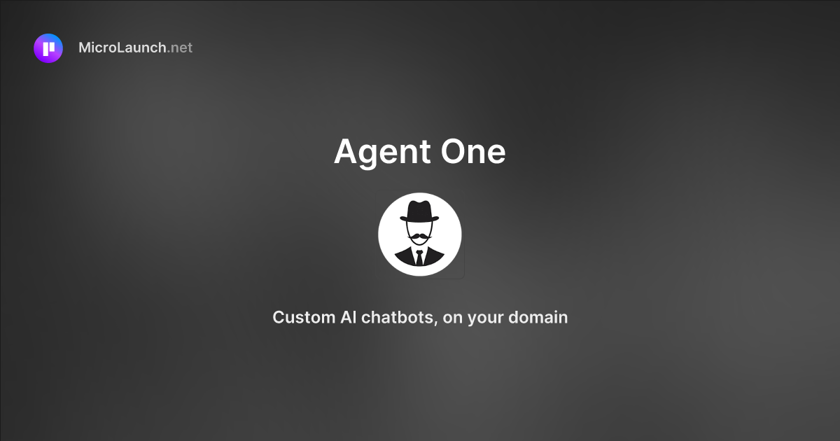 Agent One is now on Microlaunch