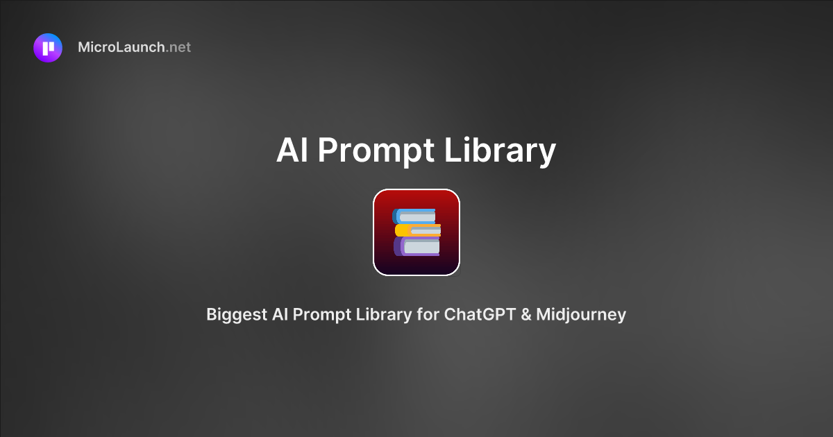 AI Prompt Library is now on Microlaunch