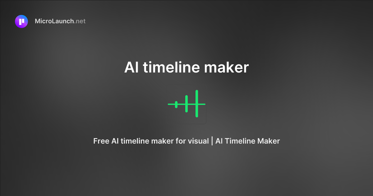 AI timeline maker is now on Microlaunch