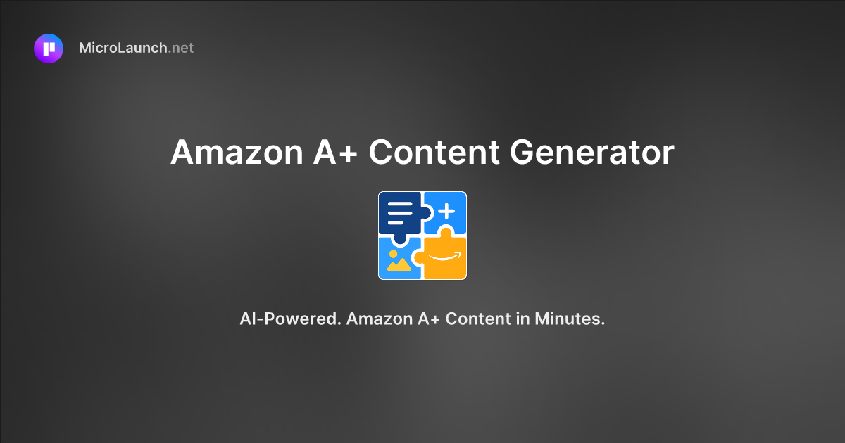 Amazon A+ Content Generator is now on Microlaunch
