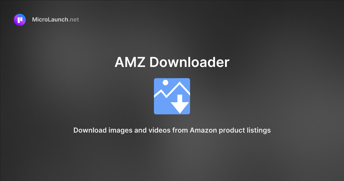 AMZ Downloader is now on Microlaunch
