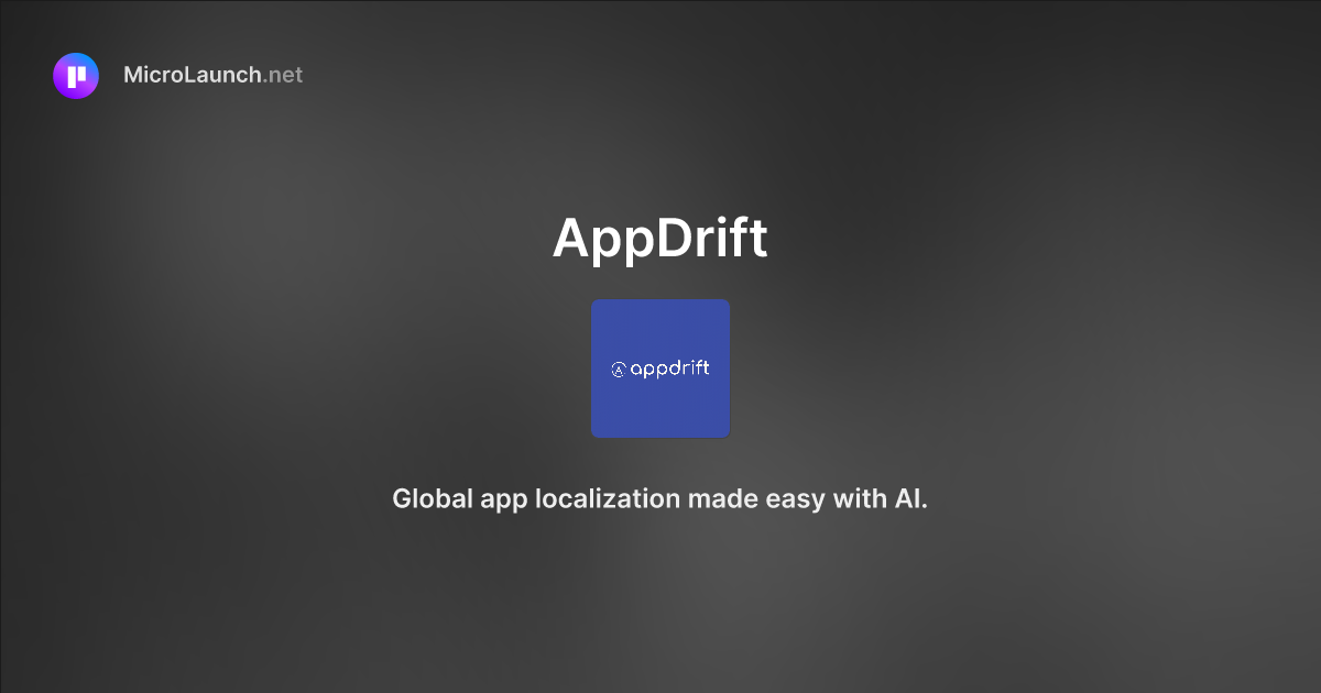 AppDrift is now on Microlaunch