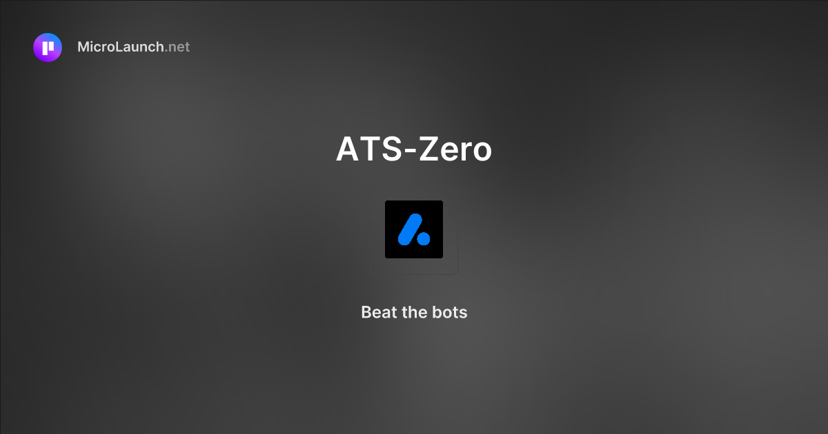 ATS-Zero is now on Microlaunch