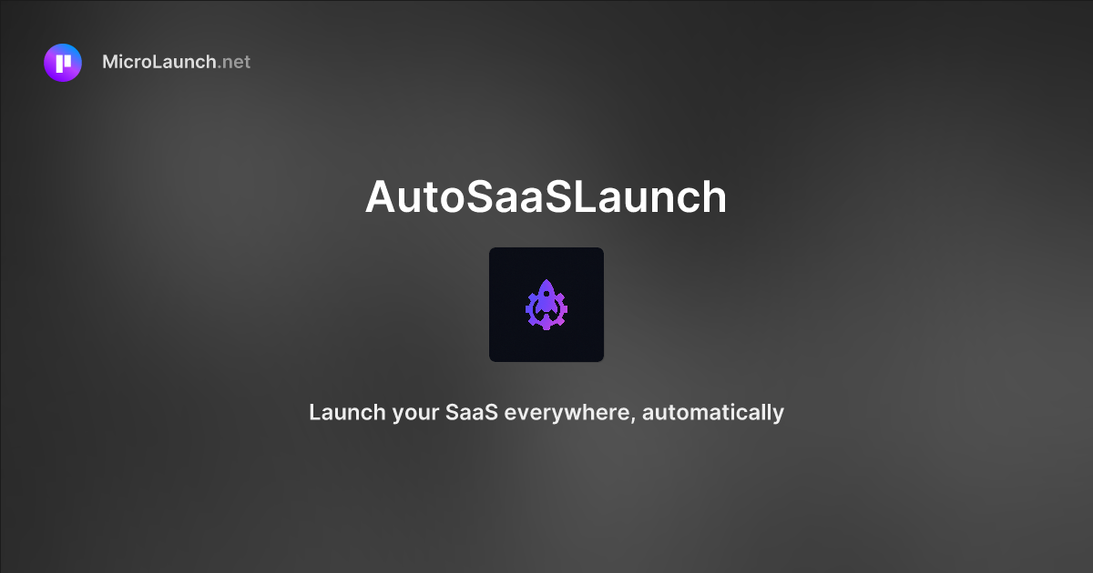 AutoSaaSLaunch is now on Microlaunch