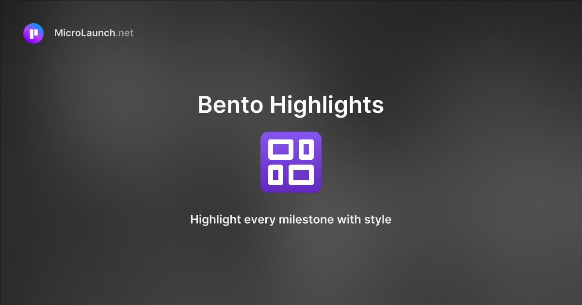 Bento Highlights is now on Microlaunch