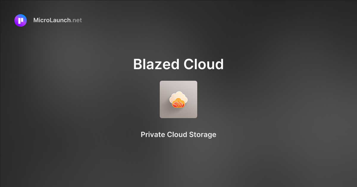 Blazed Cloud is now on Microlaunch
