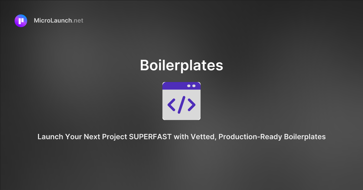 Boilerplates is now on Microlaunch
