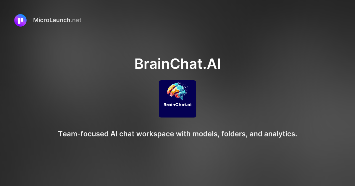 BrainChat.AI is now on Microlaunch