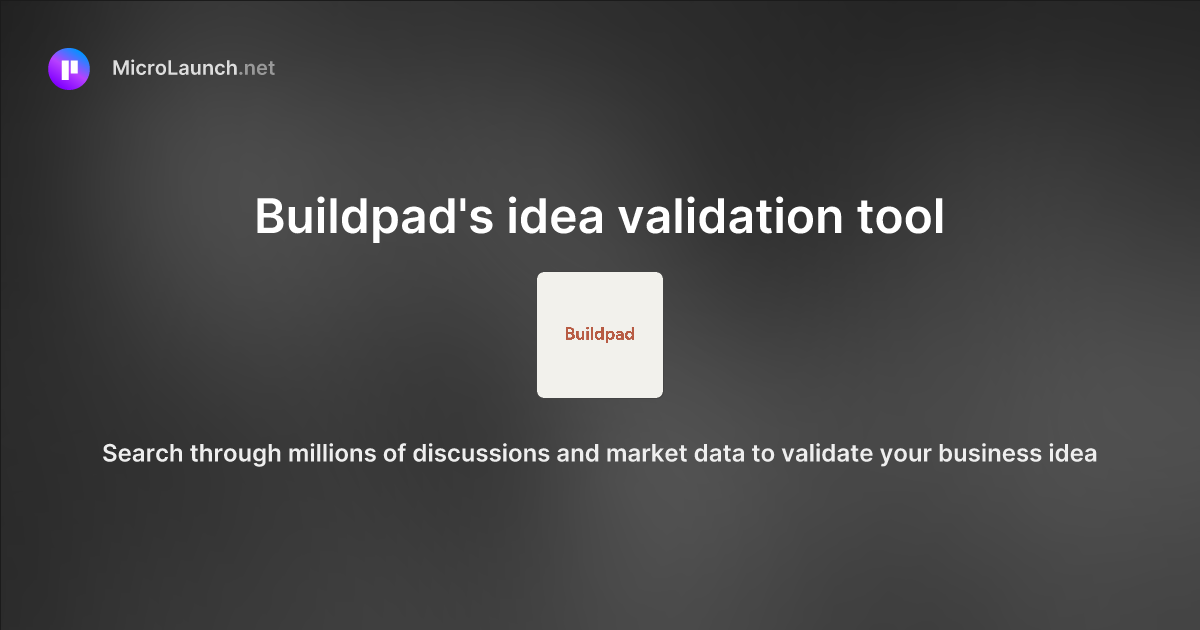 Buildpad's idea validation tool is now on Microlaunch