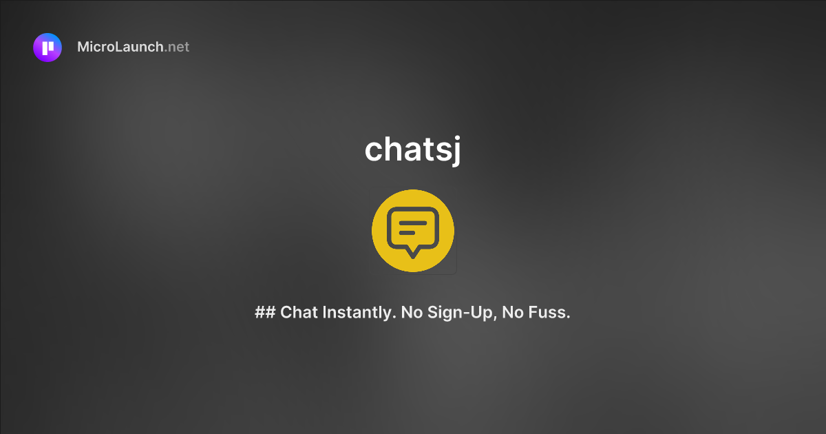 Chatsj is now on Microlaunch