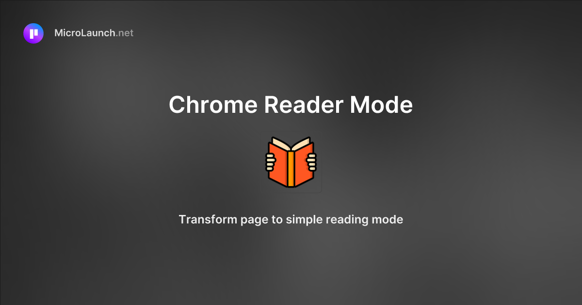 Chrome Reader Mode is now on Microlaunch