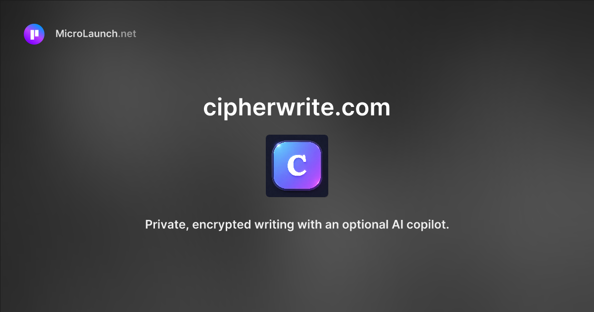 Cipherwrite.com is now on Microlaunch