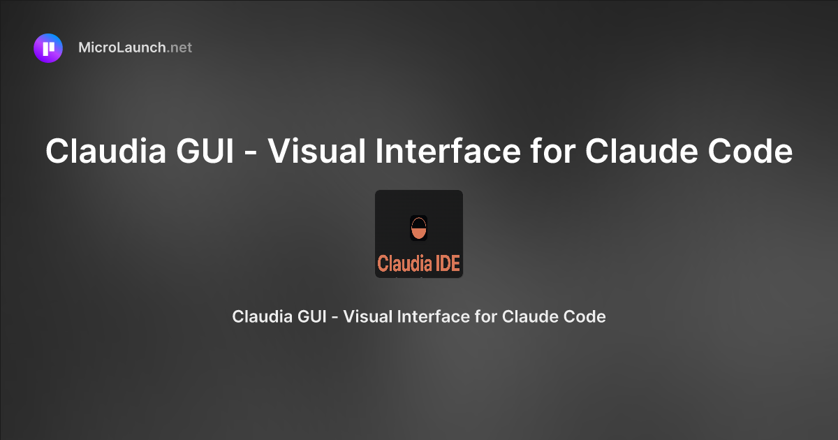 Claudia GUI - Visual Interface for Claude Code is now on Microlaunch