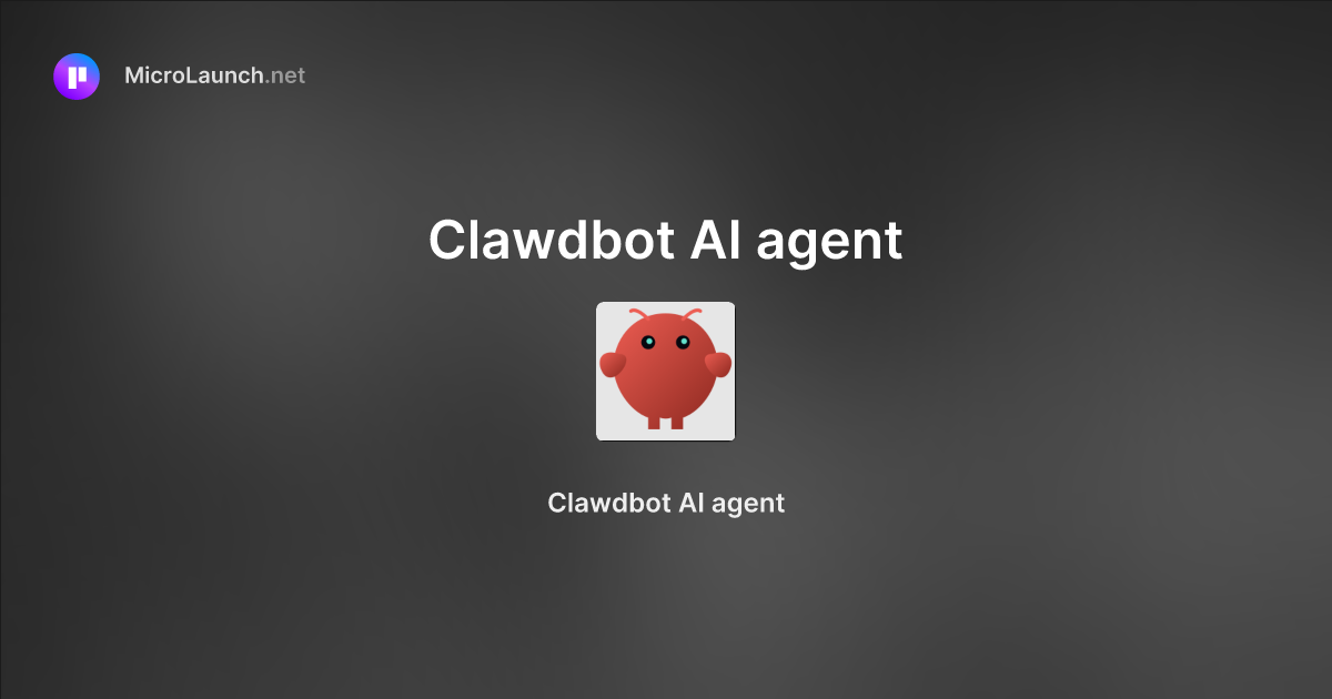 Clawdbot AI agent is now on Microlaunch
