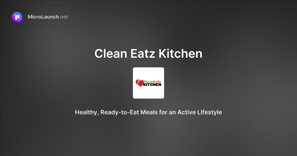 Clean Eatz Kitchen is now on Microlaunch