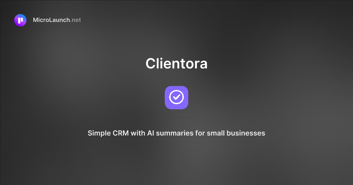 Clientora is now on Microlaunch