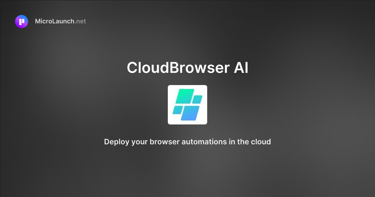 CloudBrowser AI is now on Microlaunch