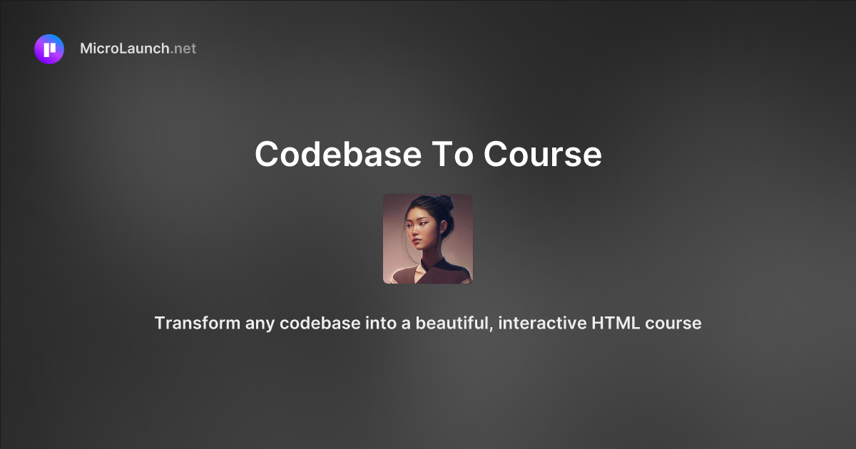 Codebase To Course is now on Microlaunch