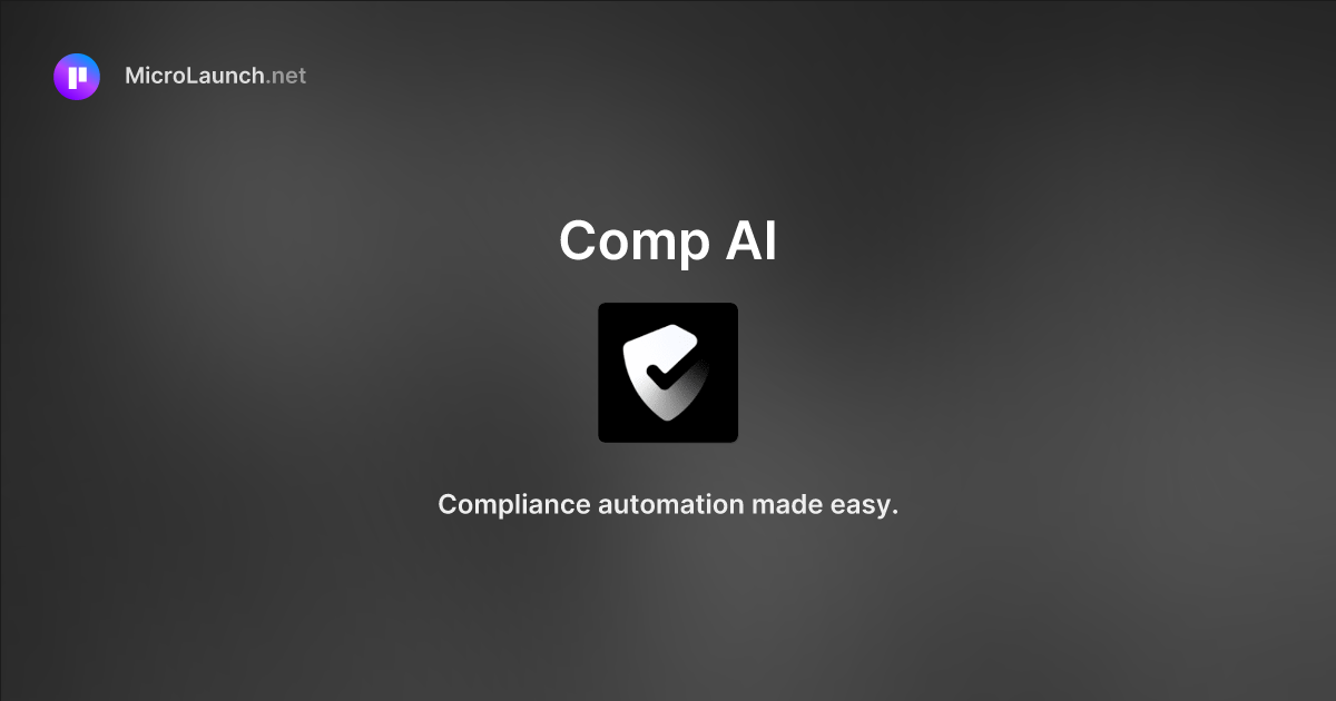 Comp AI is now on Microlaunch