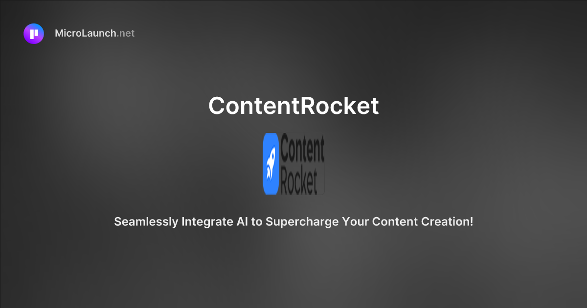 ContentRocket is now on Microlaunch