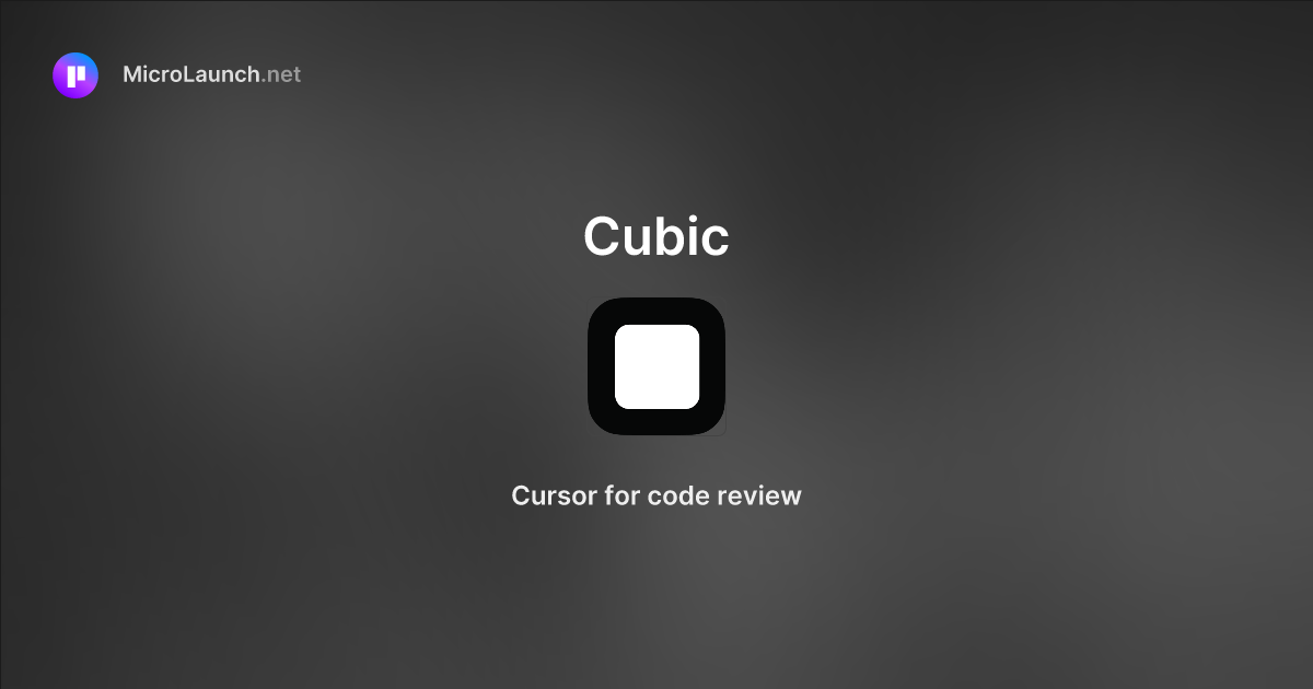 Cubic is now on Microlaunch