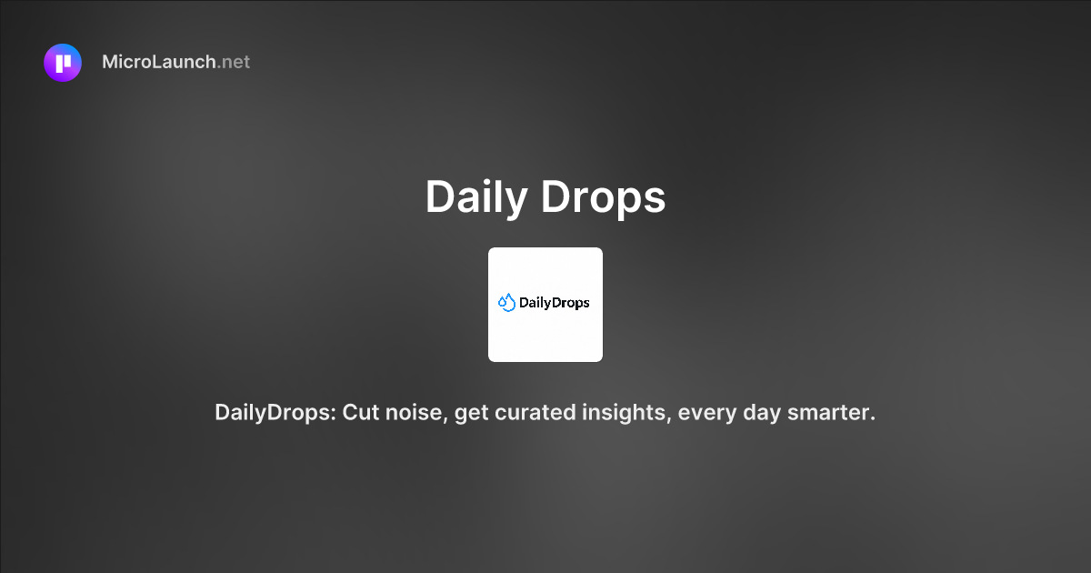 Daily Drops is now on Microlaunch