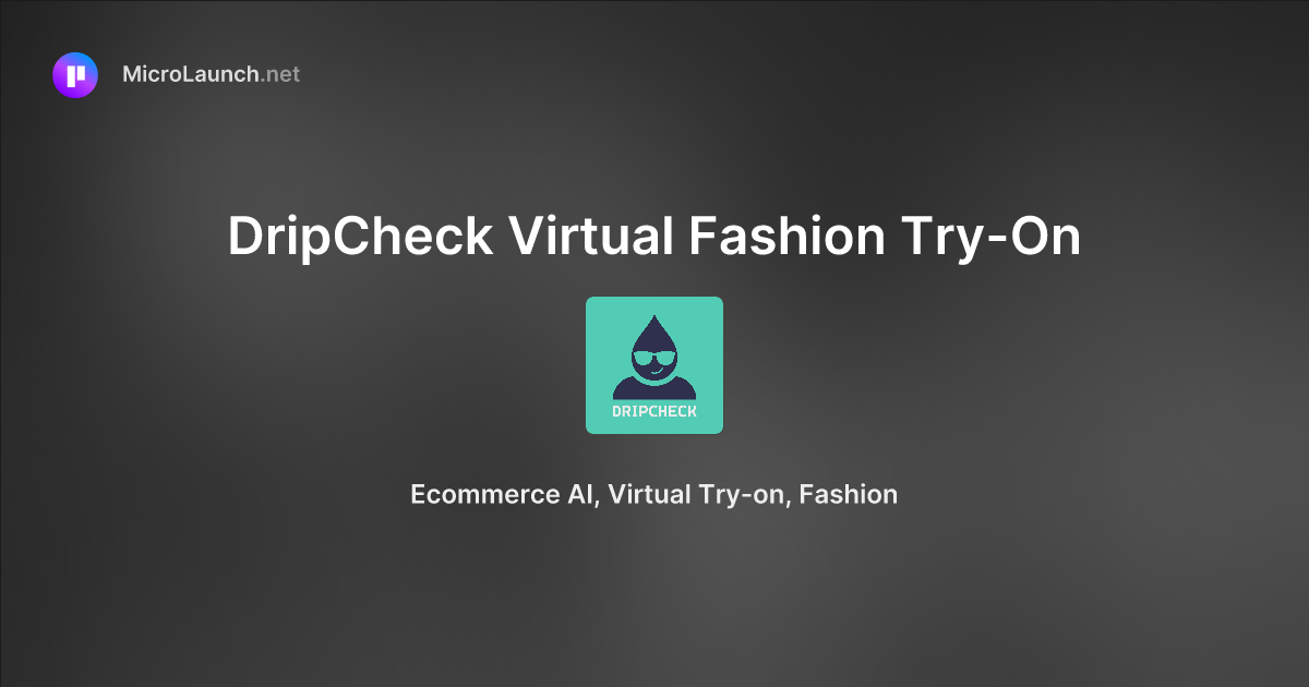 DripCheck Virtual Fashion Try-On is now on Microlaunch