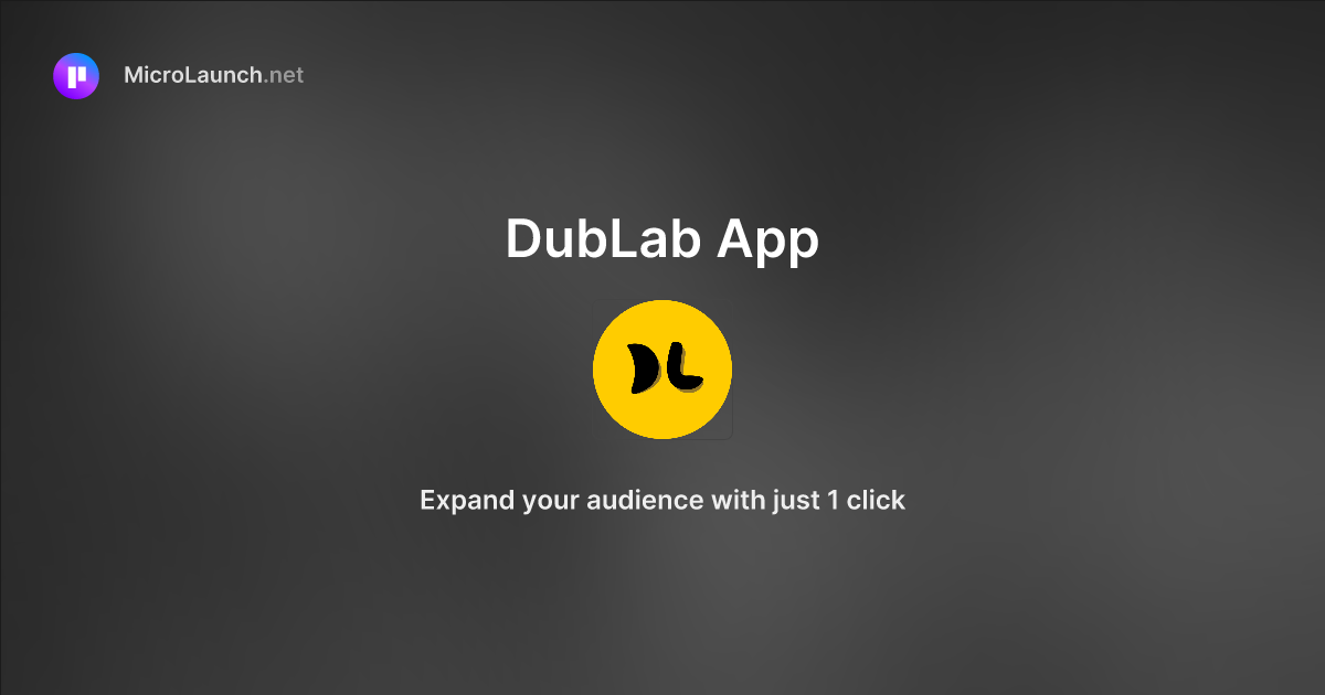 DubLab App is now on Microlaunch