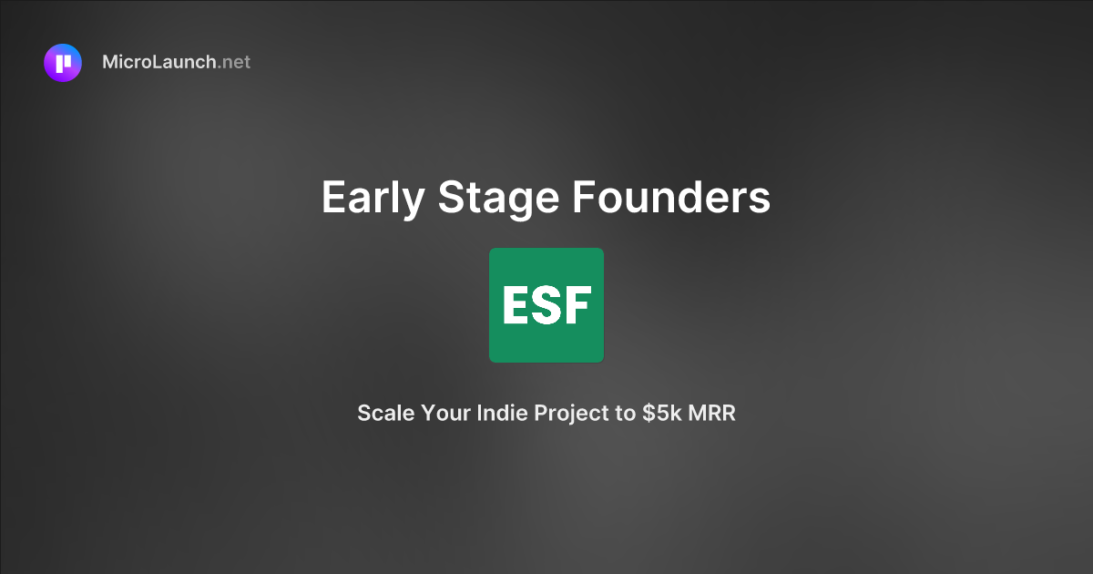 Early Stage Founders is now on Microlaunch