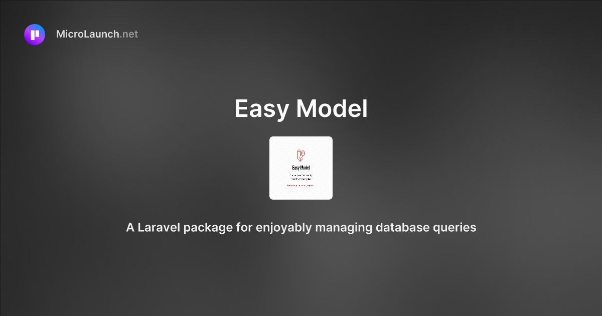 Easy Model is now on Microlaunch