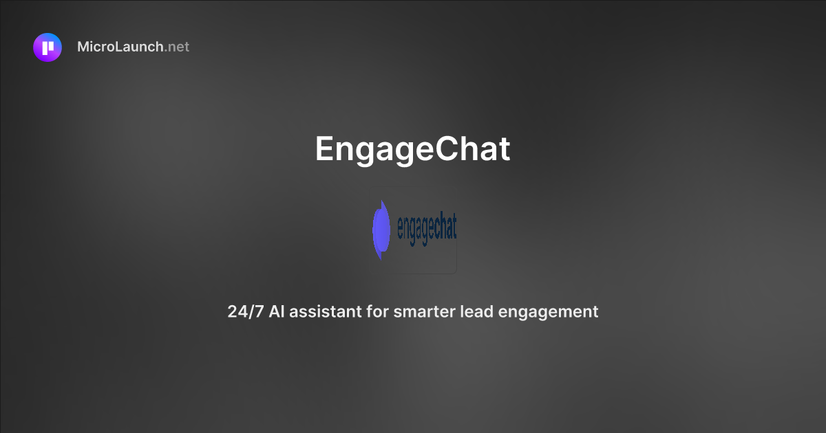 EngageChat is now on Microlaunch