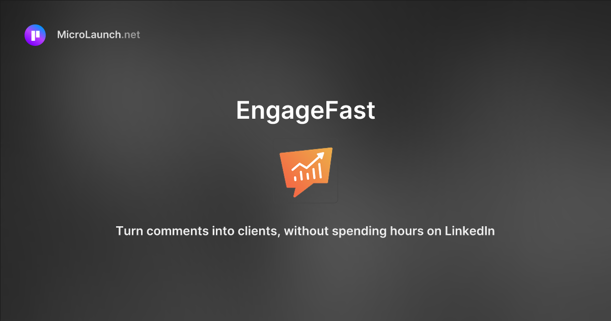 EngageFast is now on Microlaunch