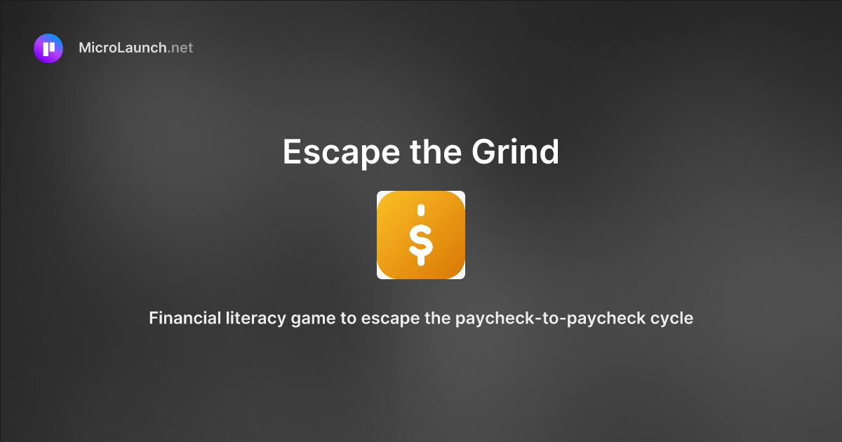Escape the Grind is now on Microlaunch