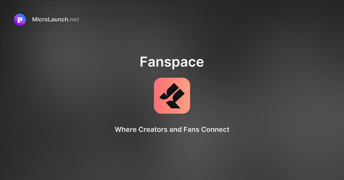 Fanspace is now on Microlaunch