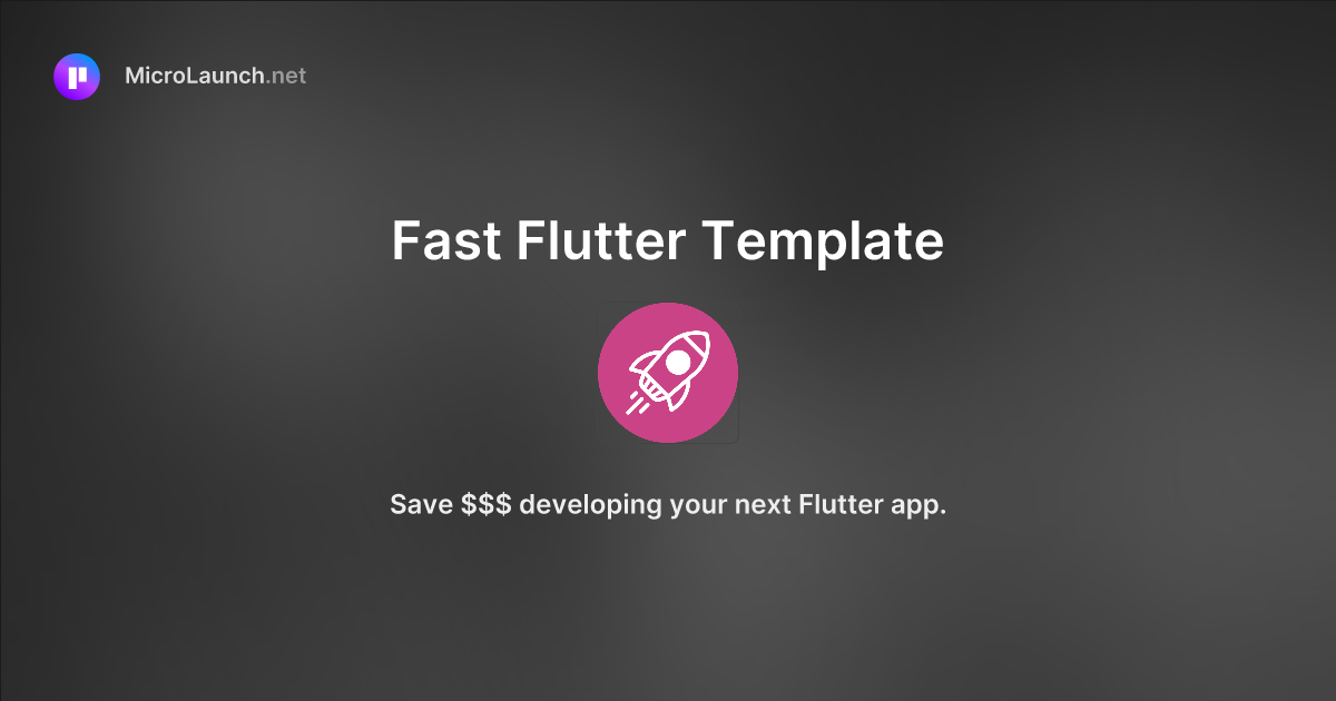 Fast Flutter Template is now on Microlaunch