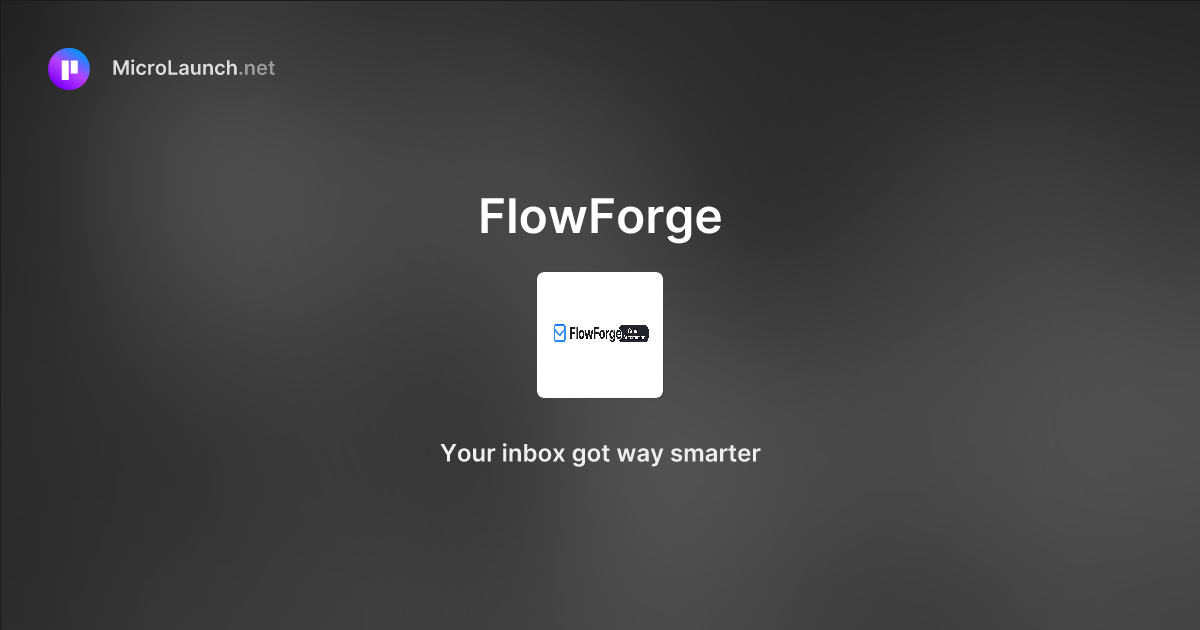 FlowForge is now on Microlaunch