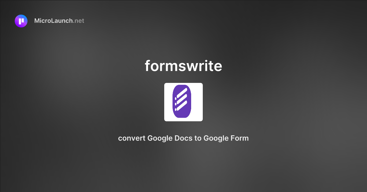 Formswrite is now on microlaunch