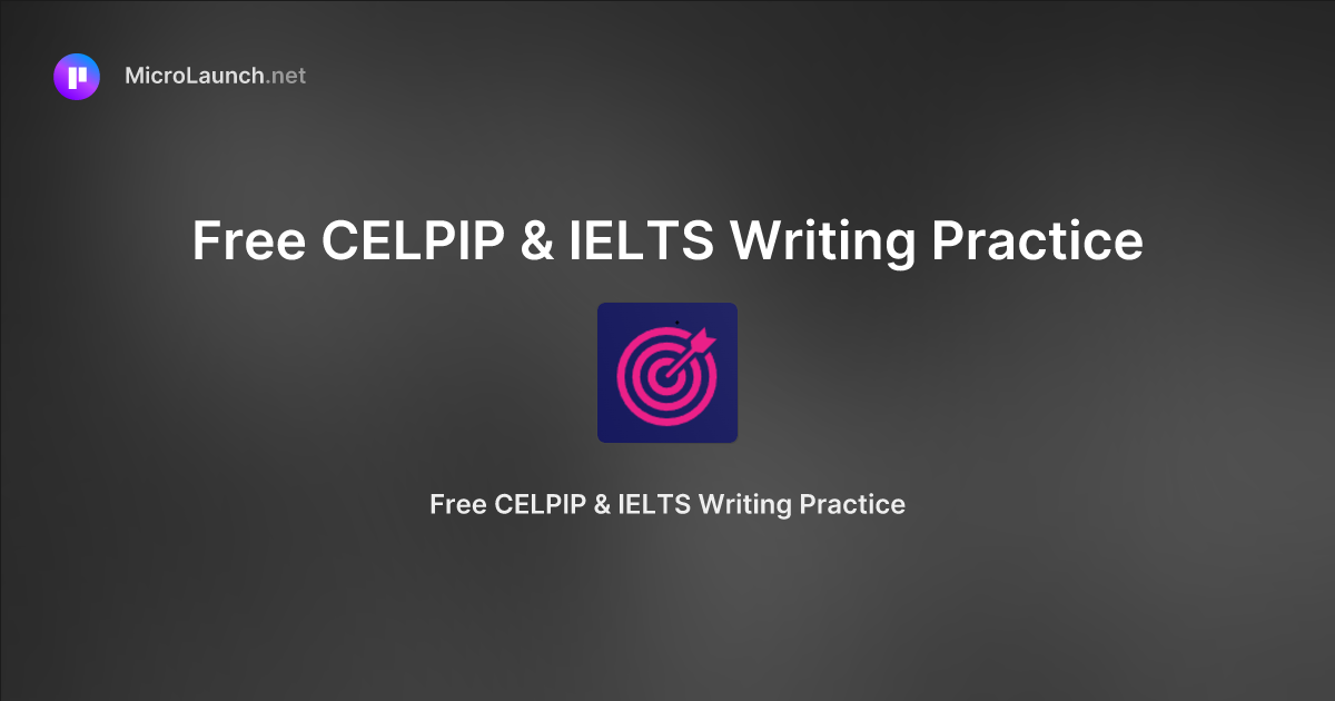 Free celpip ielts writing practice is now on microlaunch