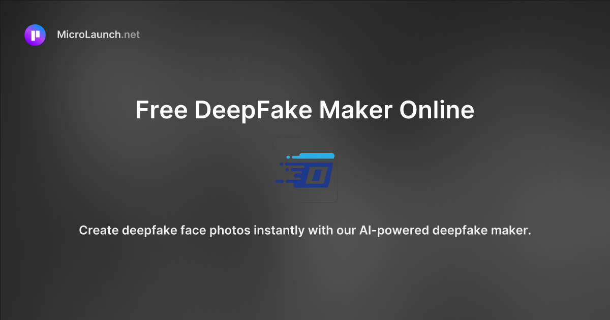 Free DeepFake Maker Online is now on Microlaunch