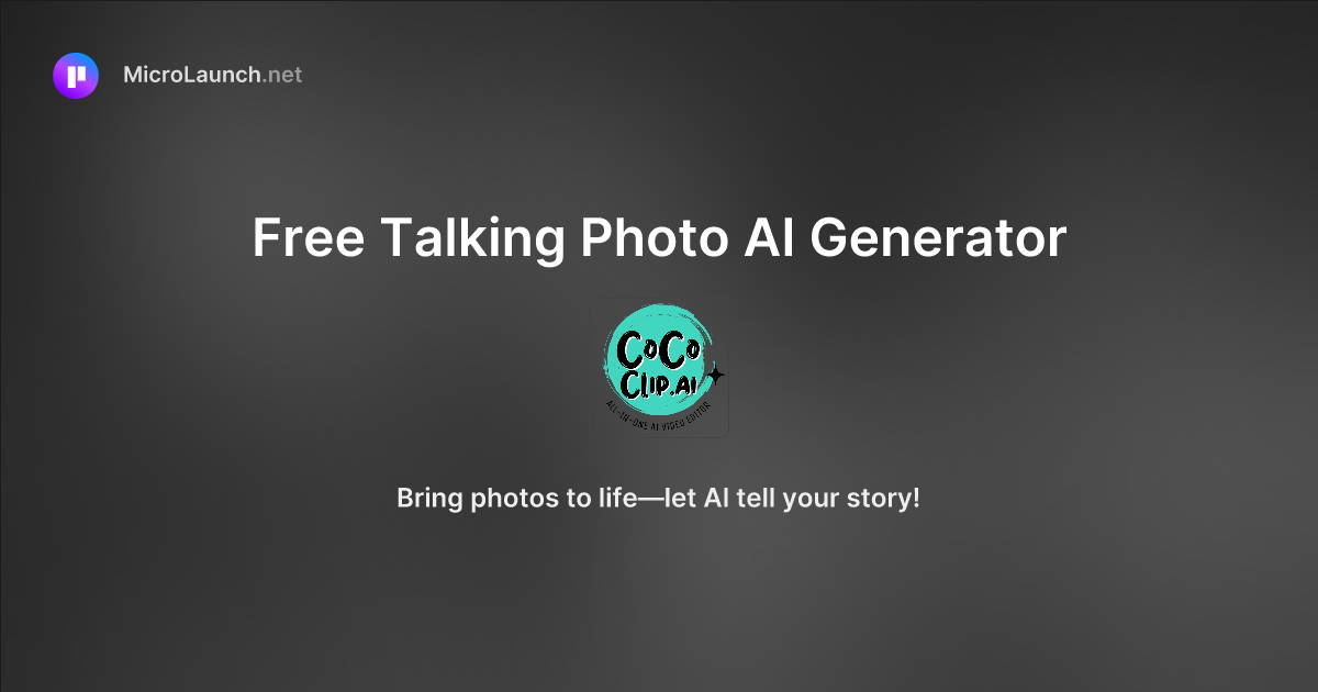 Free Talking Photo AI Generator is now on Microlaunch