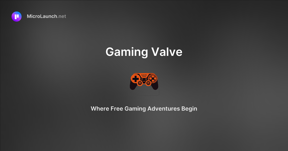 Gaming Valve is now on Microlaunch