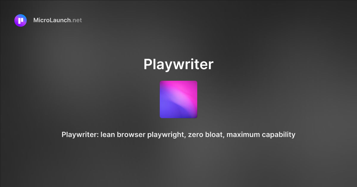 Playwriter is now on Microlaunch