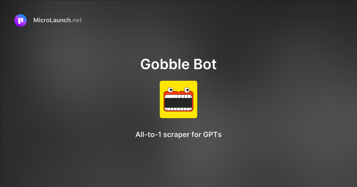 Gobble Bot is now on Microlaunch