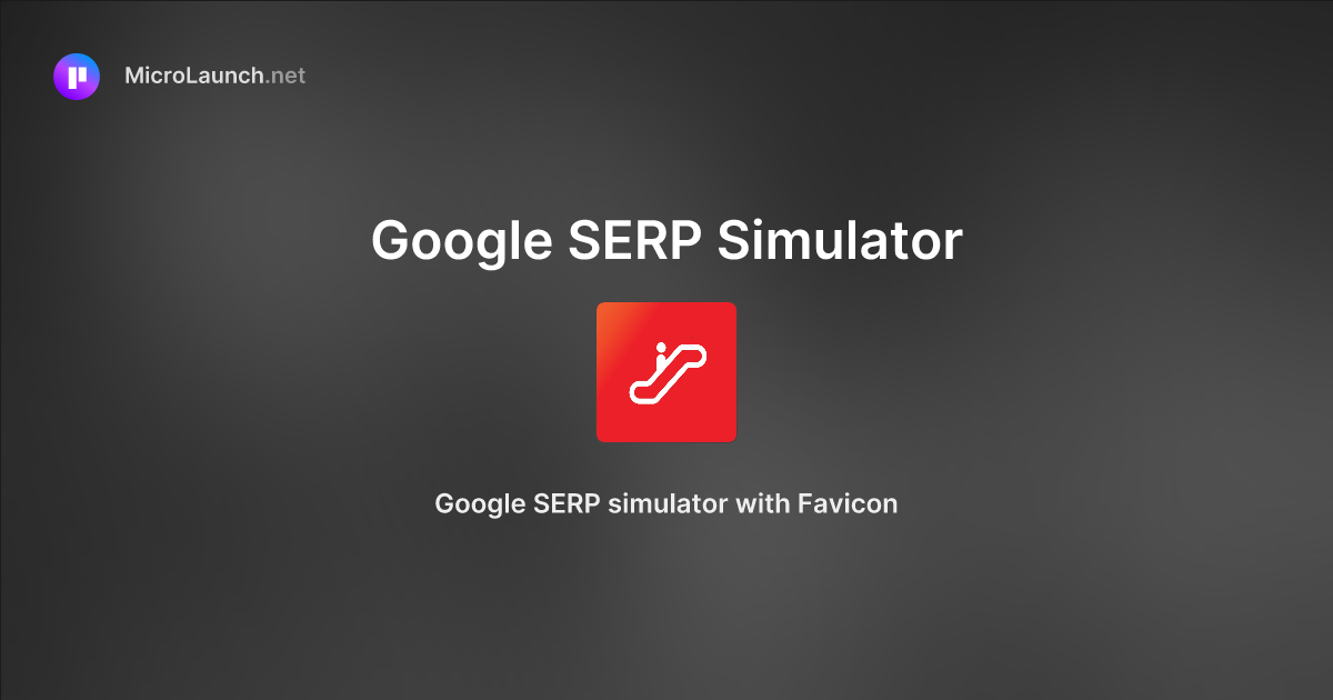 Google SERP Simulator is now on Microlaunch