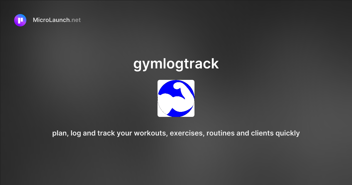 Gymlogtrack is now on Microlaunch