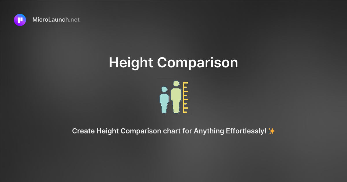 Height Comparison is now on Microlaunch