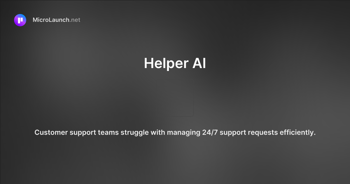 Helper AI is now on Microlaunch
